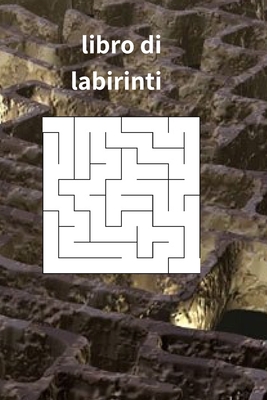 libro di labirinti: 50 Labirinti di tutte le forme per tutte le età formato 6 per 9 pollici (15,24 cm*22,86 cm) 50 pagine (Italian Edition)