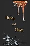 Honey and Glass