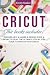 CRICUT: This Book Includes:...