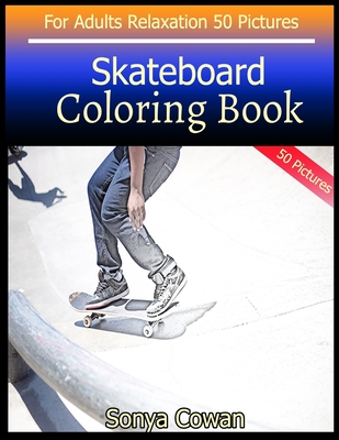 Skateboard Coloring Book For Adults Relaxation 50 pictures: Skateboard sketch coloring book Creativity and Mindfulness