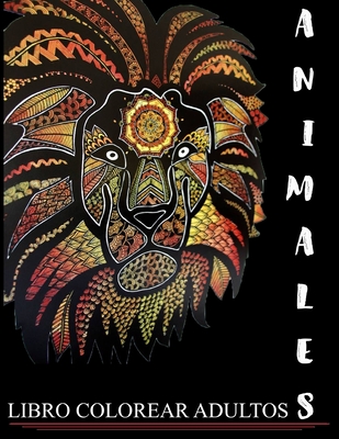 Animales Libro Colorear Adultos: Mandalas Animales, libro de colorear para adultos mandalas, Dise�os para aliviar el estr�s para la relajaci�n de adultos