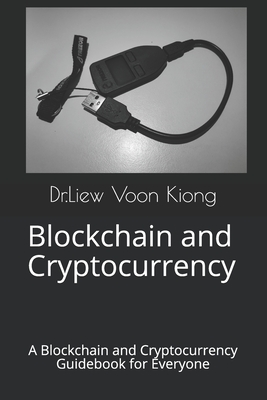 Blockchain and Cryptocurrency: A Blockchain and Cryptocurrency Guidebook for Everyone