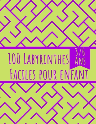100 Labyrinthes Faciles pour Enfant: Livre de Jeux Grand Format - Labyrinthes avec Solutions - 3/6 Ans - 21,59 com x 27,94 cm/A4 (French Edition)