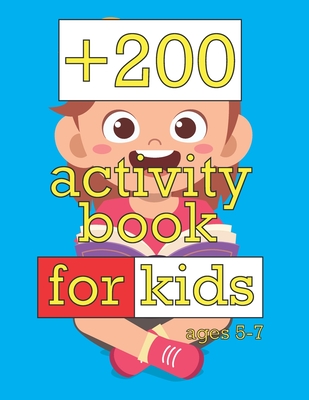 +200 activity book for kids ages 5-7: over 200 activities, Fun with Dot to Dot, Puzzles, Word Search, Line Tracing, Letters, Numbers, Shapes, Animals, Fruits and More!