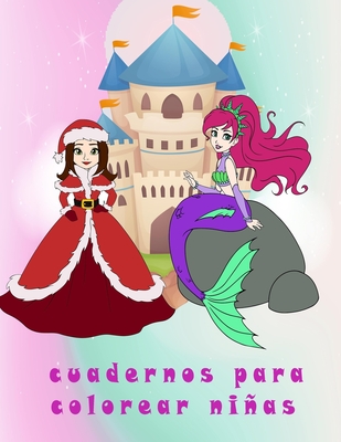 cuadernos para colorear niñas: libro colorear princesas hadas sirenas ,dibujos para colorear niñas (Spanish Edition)