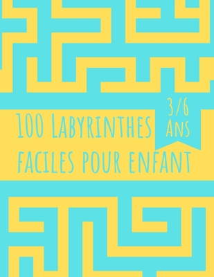 100 Labyrinthes Faciles pour Enfant: Livre de Jeux Grand Format - Labyrinthes avec Solutions - 3/6 Ans - 21,59 com x 27,94 cm/A4 (French Edition)