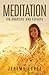 Meditation: Its Practice and Effects