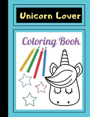 Unicorn Lover: Coloring book for kids age 4-8, Easy to use, so cute, has many page use and big picture Space, Suitable for children.
