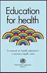 Education for health: a manual on health education in primary health care.