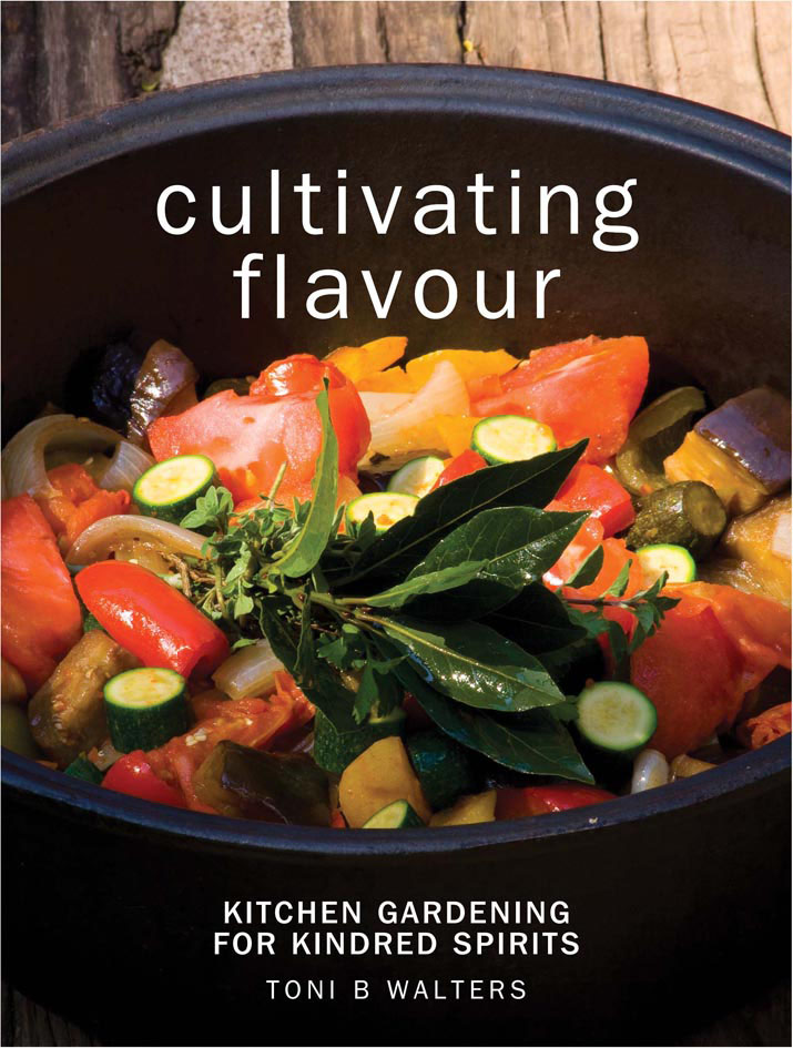 Cultivating Flavour : kitchen gardening for kindred spirits