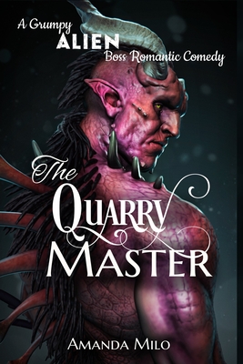 The Quarry Master: A Grumpy Alien Boss Romantic Comedy (The Grumpy Heroes)
