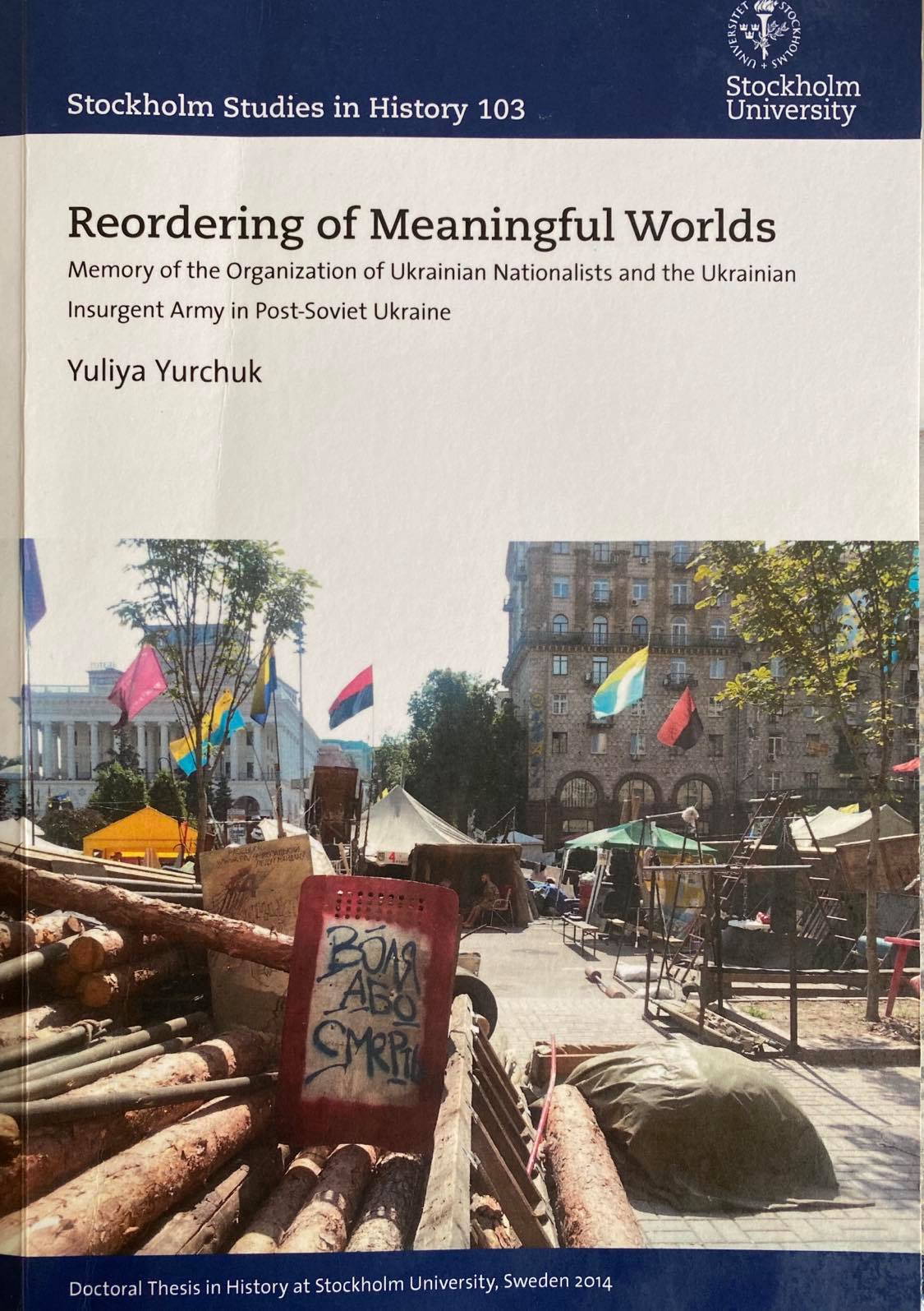 Reordering of meaningful worlds. Memory of the Organization of Ukrainian Nationalists and the Ukrainian Insurgent Army in Post-Soviet Ukraine