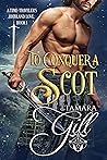 To Conquer a Scot by Tamara Gill