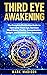 Third Eye Awakening: The Co...