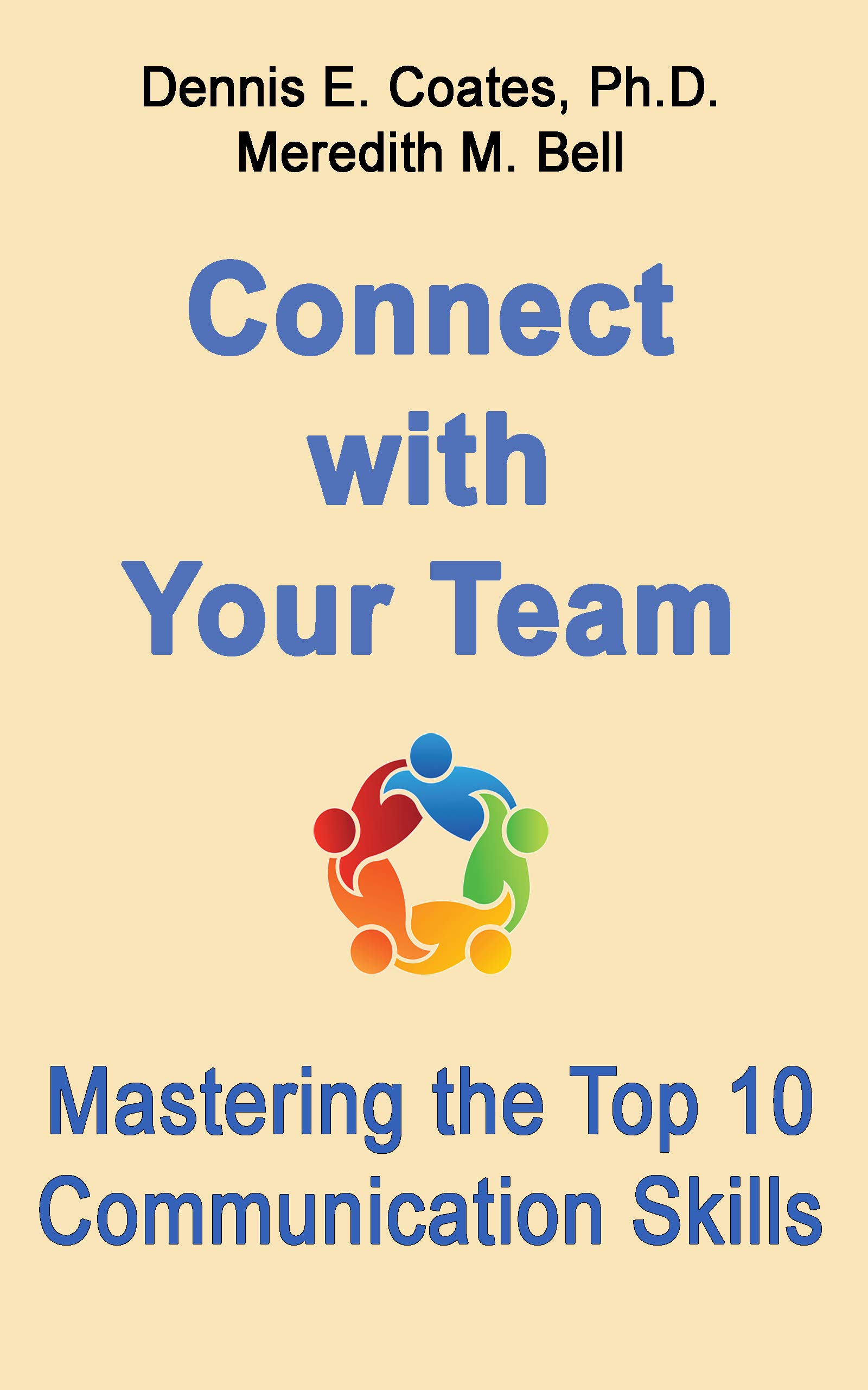 Connect with Your Team: Mastering the Top 10 Communication Skills (Kindle Edition)