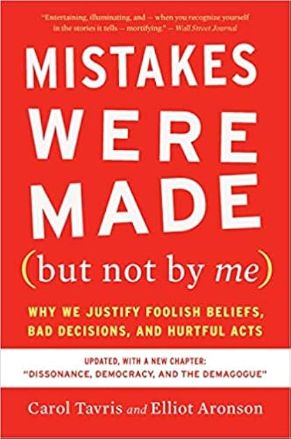 Mistakes Were Made (But Not by Me): Why We Justify Foolish Beliefs, Bad Decisions, and Hurtful Acts