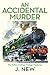 An Accidental Murder (Yellow Cottage Vintage Mystery, #1) by J. New