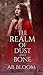 The Realm of Dust and Bone ...