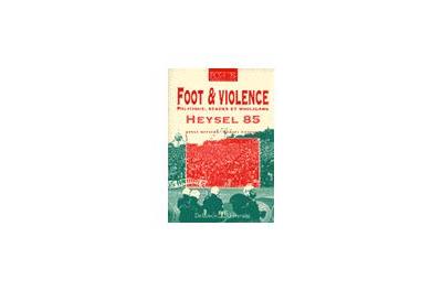 Foot et violence. Politique, stades et hooligans - Heysel 1985 (Paperback)