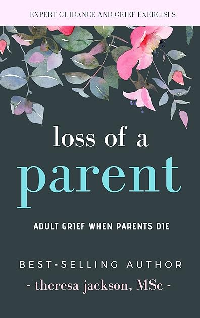 Loss of a Parent: Adult Grief When Parents Die