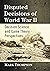 Disputed Decisions of World War II: Decision Science and Game Theory Perspectives