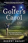 The Golfer's Carol by Robert  Bailey