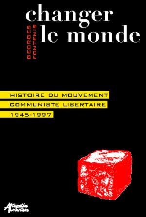 Changer le monde : Histoire du mouvement communiste libertaire 1945-9997 (Paperback)