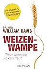 Weizenwampe: Warum Weizen dick und krank macht - Die aktualisierte und erweiterte Neuausgabe (German Edition)