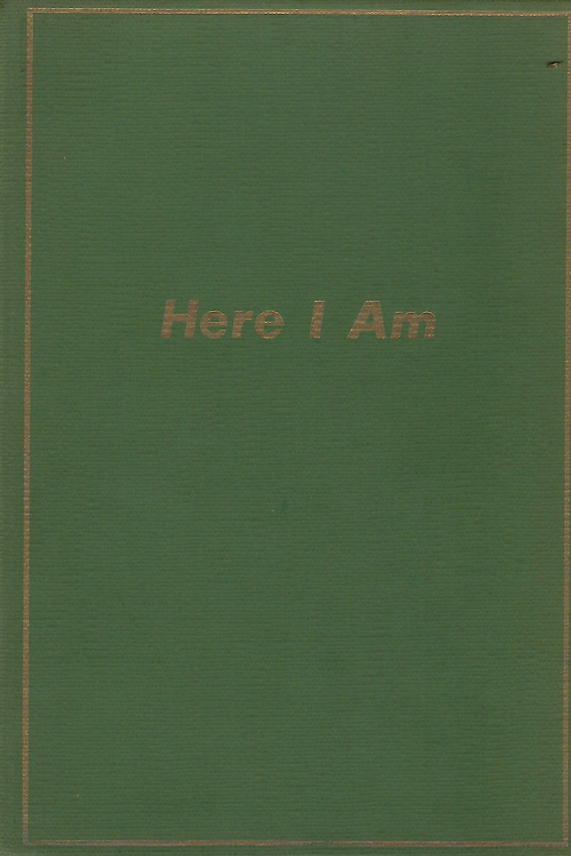 Here I Am: A Rambling Account of the Exciting Times of Yesteryear