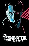The Terminator: Trivia Quiz Book