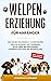 WELPENERZIEHUNG FÜR ANFÄNGER by Jonathan Lehmann