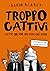 Troppo cattivi. 1 Operazione cane pazzo by Aaron Blabey