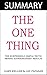 The ONE Thing: The Surprisingly Simple Truth Behind Extraordinary Results: By Gary Keller and Jay Papasan -- Summary