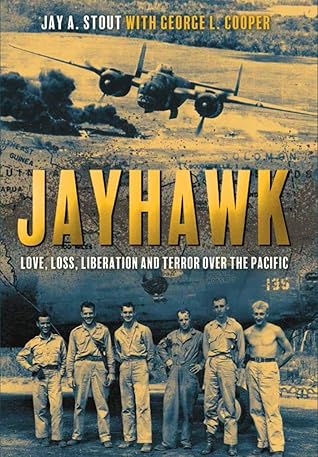 Jayhawk: Love, Loss, Liberation and Terror Over the Pacific