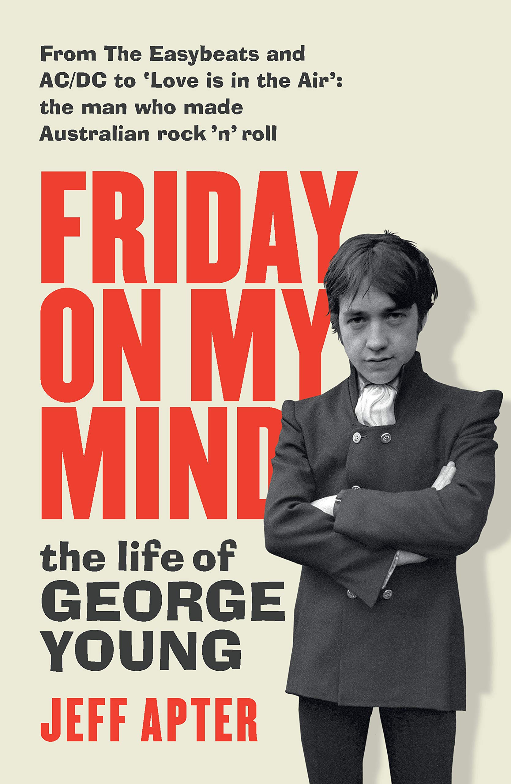 Friday on My Mind: The life of George Young (Kindle Edition)