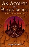 An Acolyte of Black Spires: A Tale of the Sorrowless (Saga of the Sorrowless)