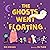 The Ghosts Went Floating
