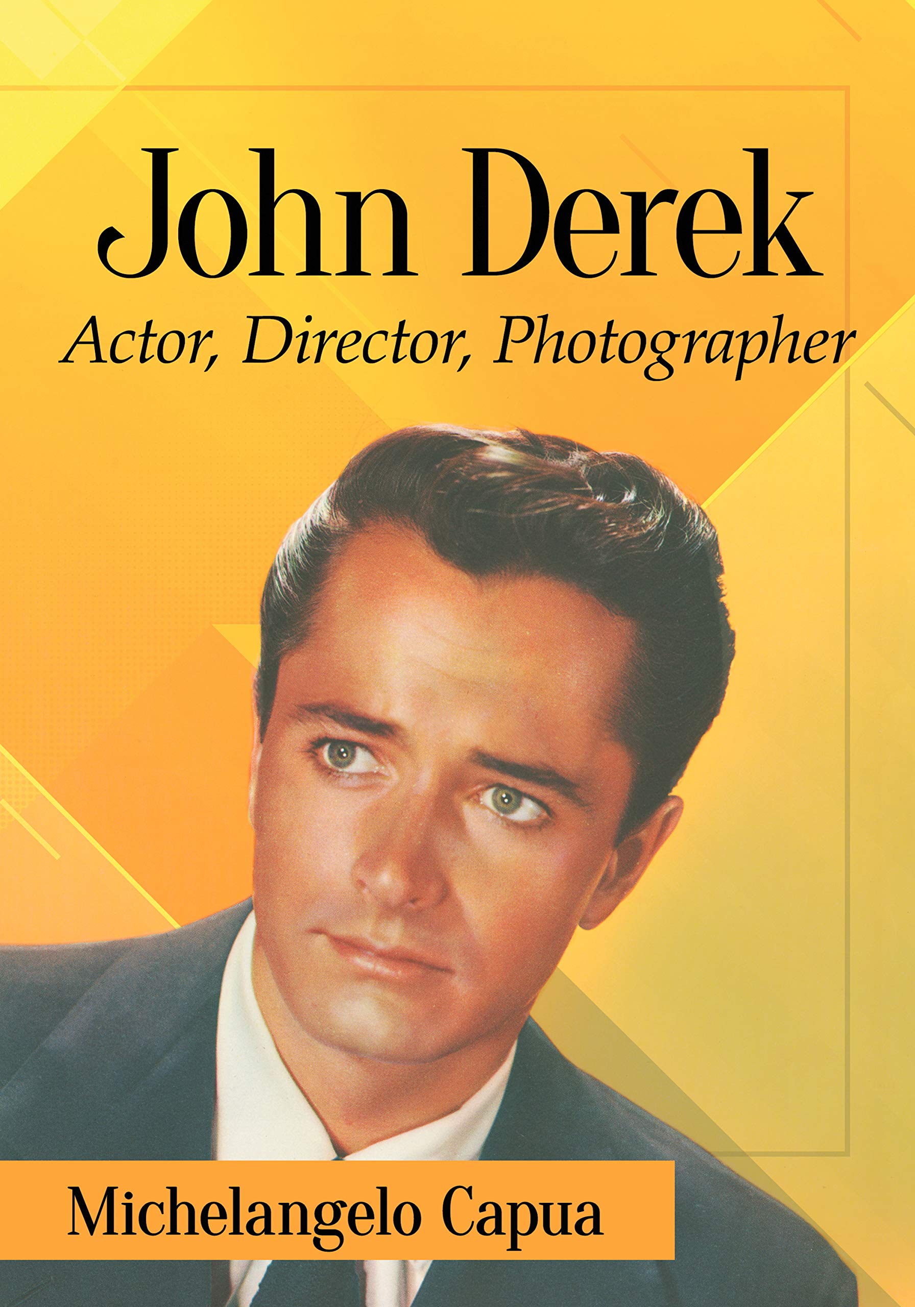 John Derek: Actor, Director, Photographer (Kindle Edition)
