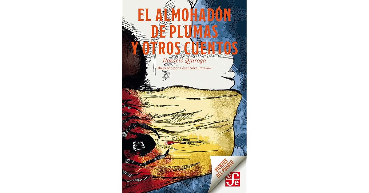 El almohadón de plumas y otros cuentos by Horacio Quiroga