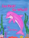 I'm Pink! So What?