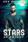 The Stars At Knight by Rob Bartley