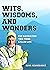 Wits, Wisdoms, and Wonders...For Navigating This Thing Called... by Dunn Neugebauer
