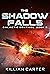 The Shadow Falls by Killian Carter