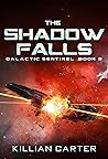 The Shadow Falls: A SciFi Space Opera Adventure (Galactic Sentinel - Book Three)