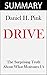 Drive: The Surprising Truth About What Motivates Us: By Daniel Pink -- Summary
