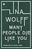 Many People Die Like You by Lina Wolff