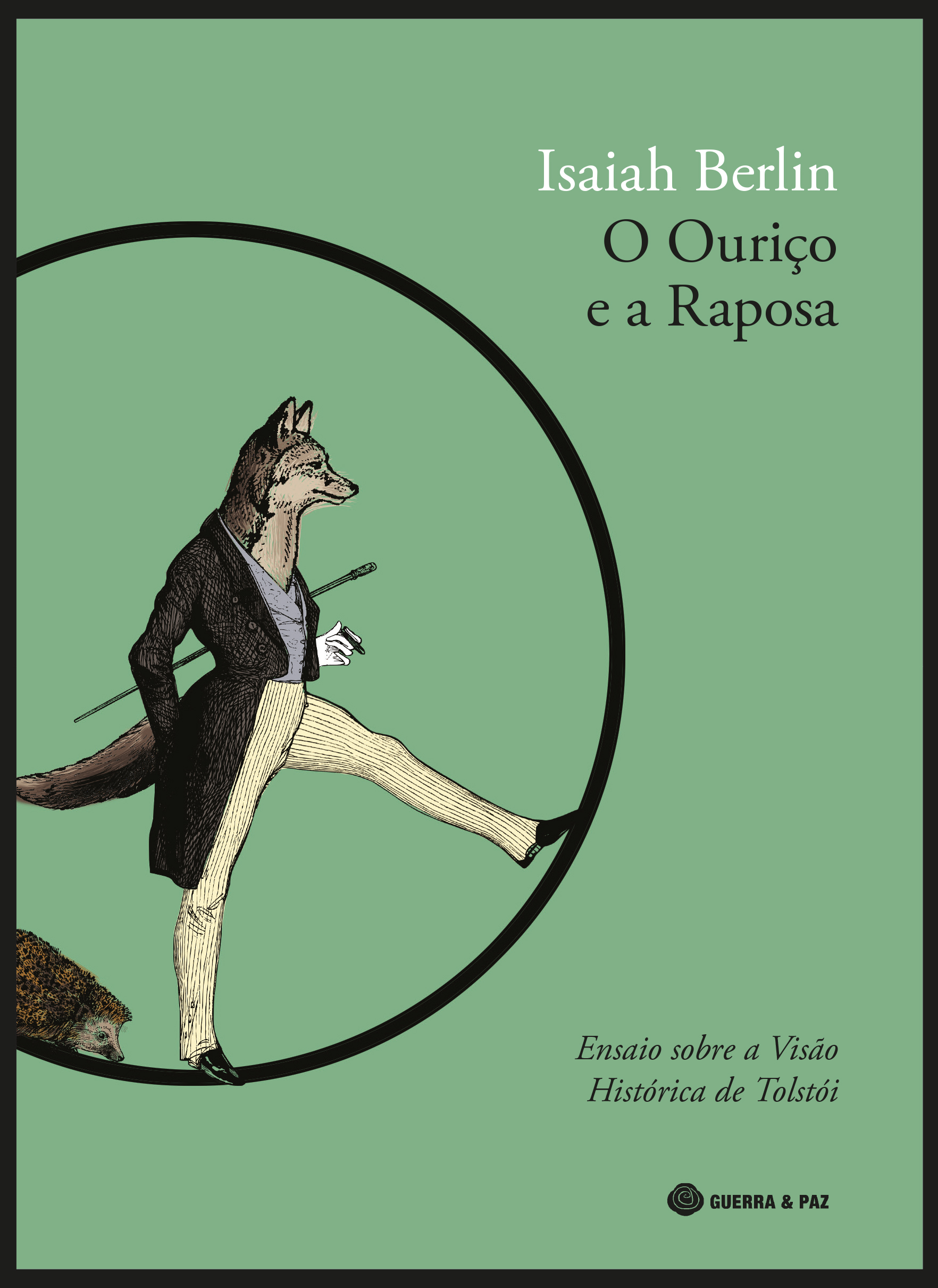 O Ouriço e a Raposa: Ensaio sobre a visão histórica de Tolstói