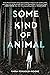 Some Kind of Animal