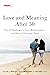 AARP Love and Meaning after 50 by Julia L. Mayer