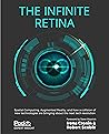 Book cover for The Infinite Retina: Spatial Computing, Augmented Reality, and how a collision of new technologies are bringing about the next tech revolution